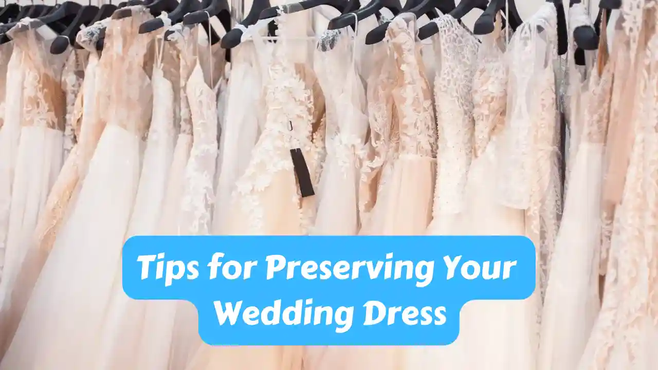 Tips for Preserving Your Wedding Dress