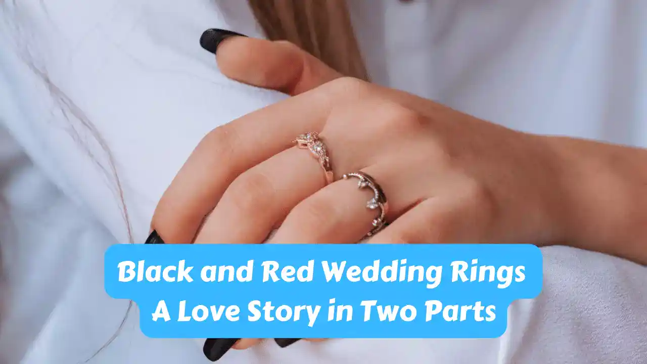 Black and Red Wedding Rings - A Love Story in Two Parts