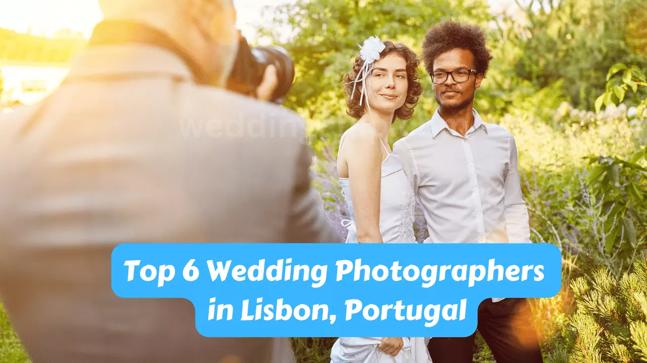 Top 6 Wedding Photographers in Lisbon, Portugal