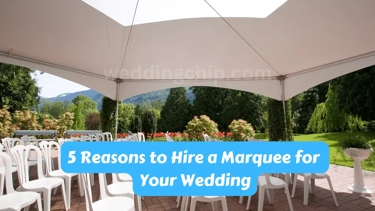 5 Reasons to Hire a Marquee for Your Wedding