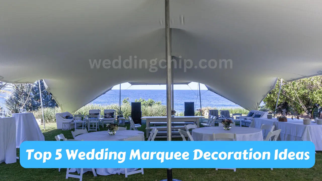 Top 5 Wedding Marquee Decoration Ideas